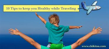 10 Tips to Keep You Healthy While Travelling