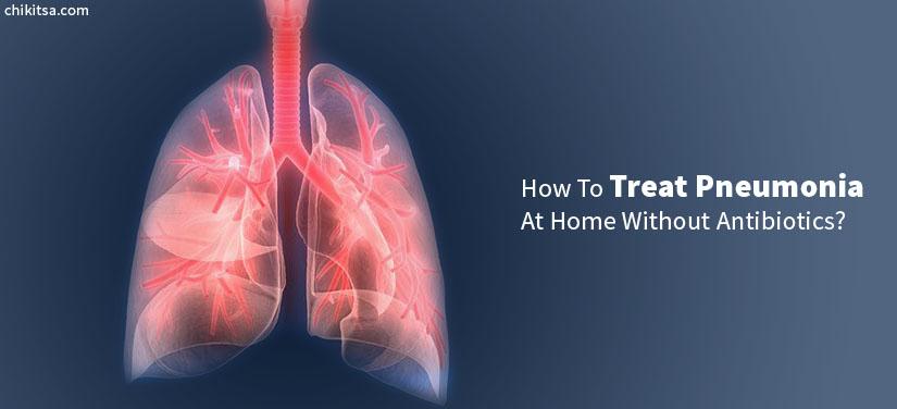 How To Treat Pneumonia At Home Without Antibiotics