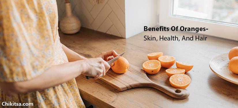 Benefits Of Oranges- Skin, Health, And Hair