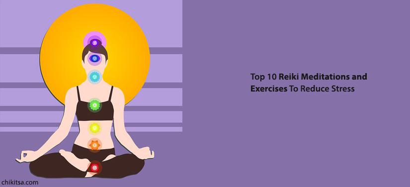 Top 10 Reiki Meditations and Exercises to Reduce Stress